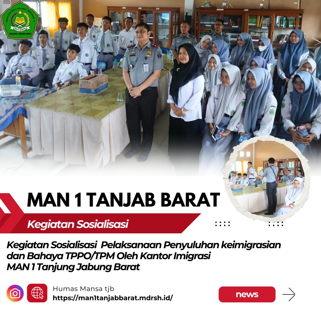 Sosialisasi Pelaksanaan Penyuluhan Keimigrasian dan Bahaya TPPO/TPM dari kantor Imigrasi MAN 1 Tanjung Jabung Barat Sosialisasi Pelaksanaan Penyuluhan Keimigrasian dan Bahaya TPPO/TPM dari kantor Imigrasi MAN 1 Tanjung Jabung Barat